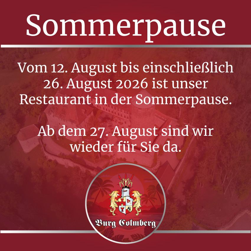 Vom 12. August bis einschließlich 26. August 2026 ist unser Restaurant in der Sommerpause.